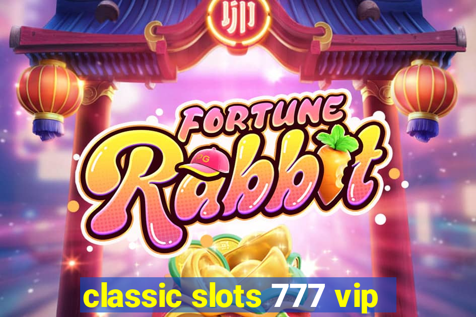 classic slots 777 vip