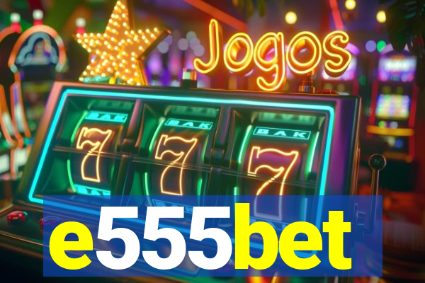 e555bet