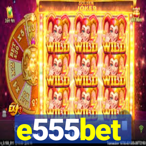 e555bet
