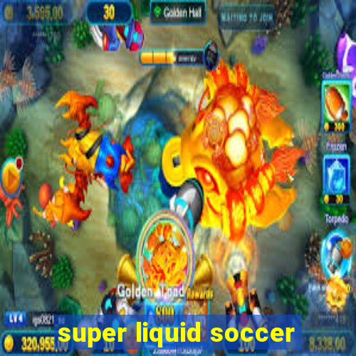 super liquid soccer