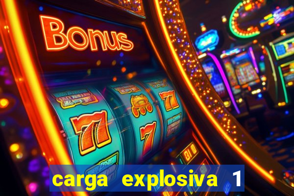 carga explosiva 1 filme completo dublado topflix