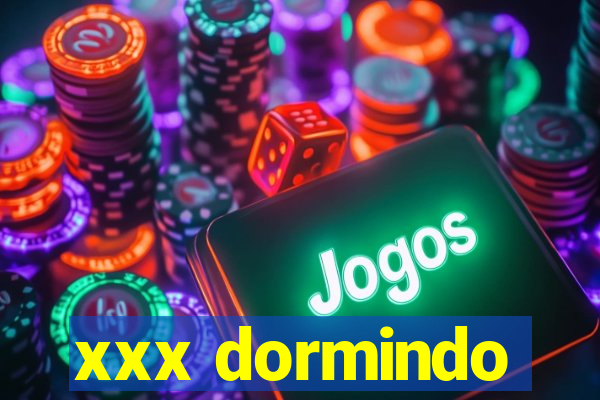 xxx dormindo