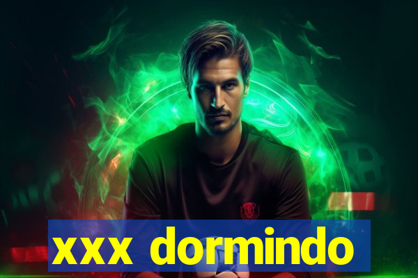 xxx dormindo