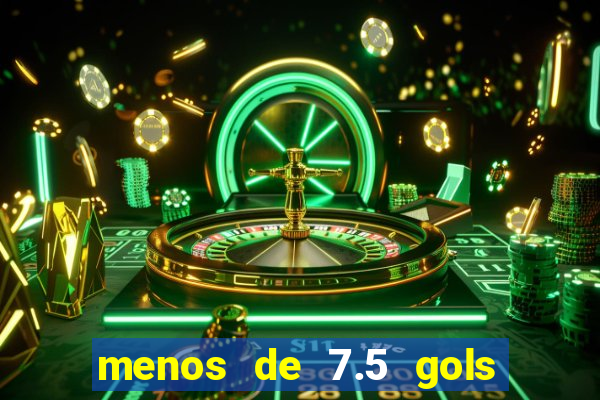 menos de 7.5 gols o que significa