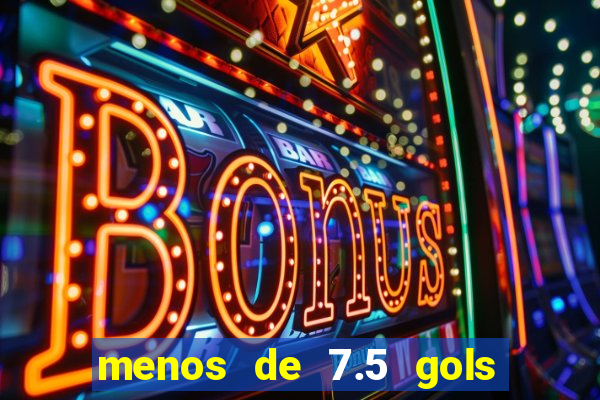 menos de 7.5 gols o que significa
