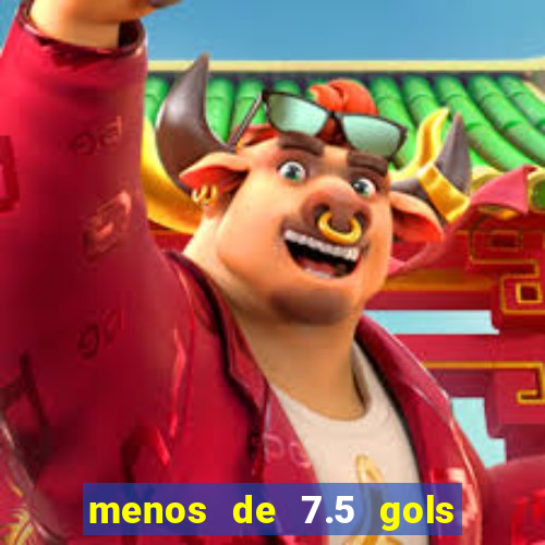 menos de 7.5 gols o que significa