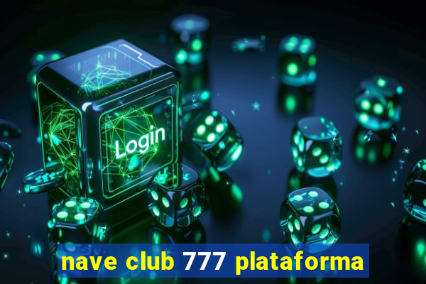 nave club 777 plataforma