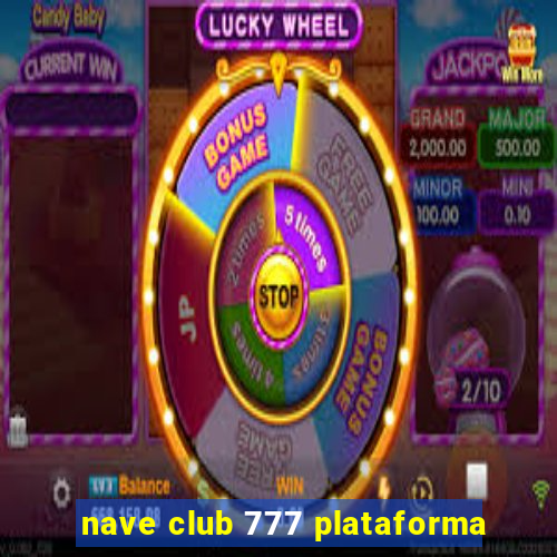 nave club 777 plataforma