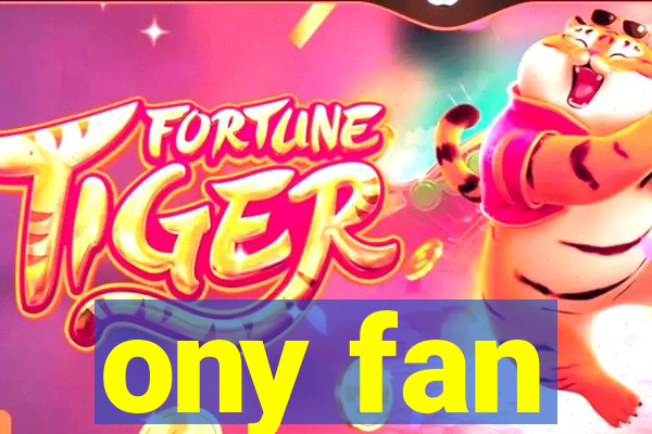 ony fan