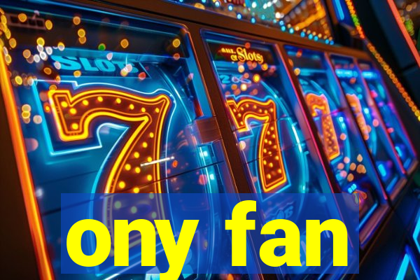 ony fan