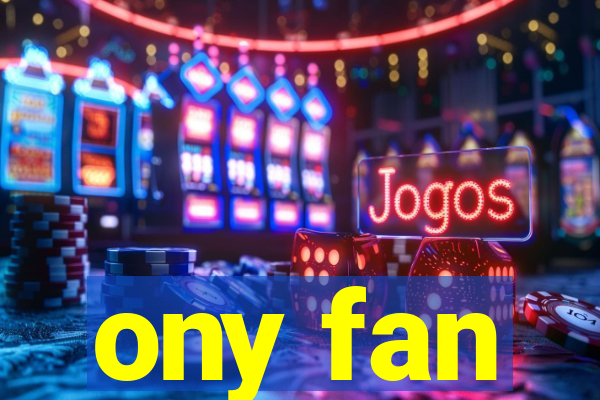 ony fan