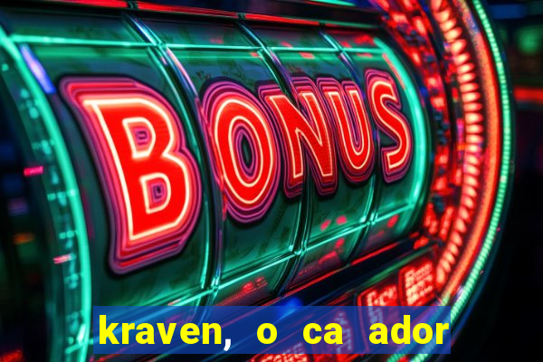 kraven, o ca ador filme completo dublado download
