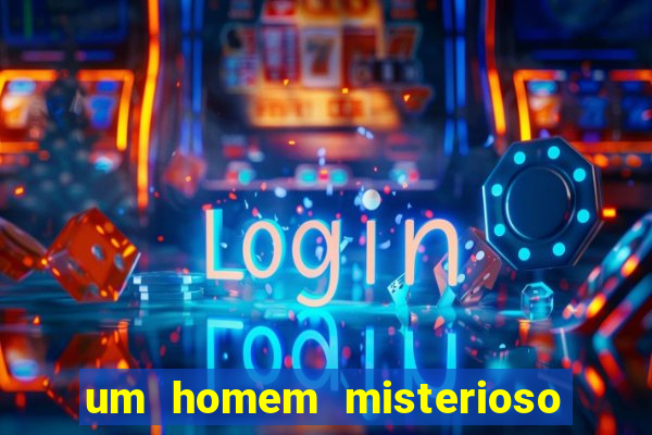 um homem misterioso filme completo dublado