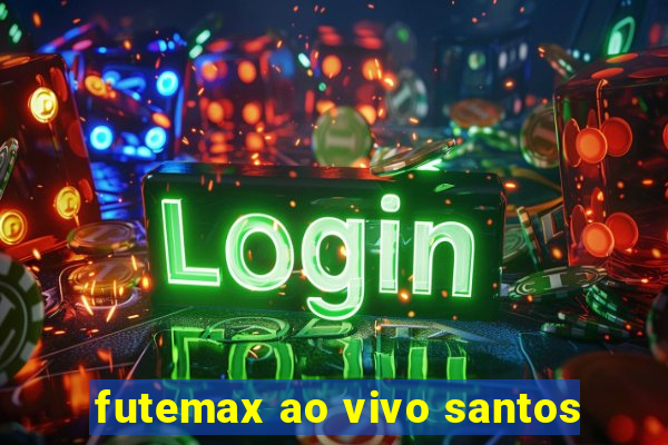 futemax ao vivo santos
