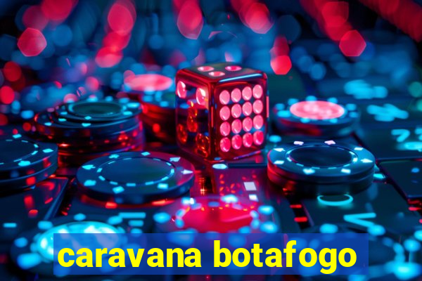caravana botafogo