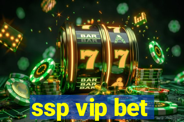 ssp vip bet