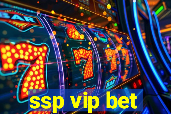 ssp vip bet