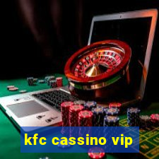 kfc cassino vip