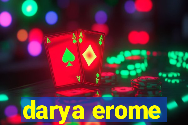 darya erome