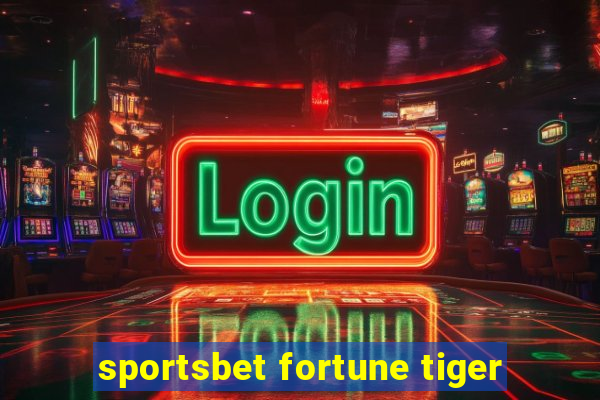 sportsbet fortune tiger