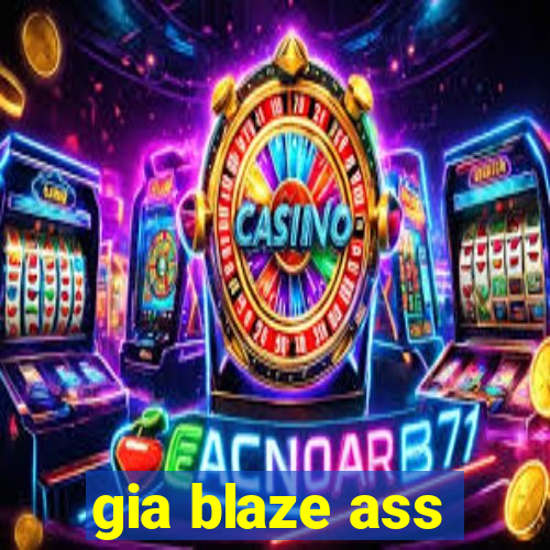 gia blaze ass