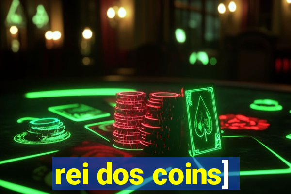 rei dos coins]