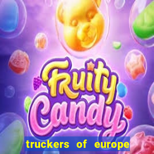 truckers of europe 3 dinheiro infinito