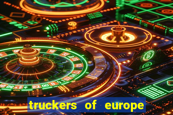 truckers of europe 3 dinheiro infinito