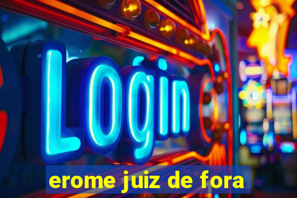 erome juiz de fora
