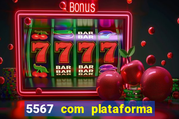 5567 com plataforma de jogos