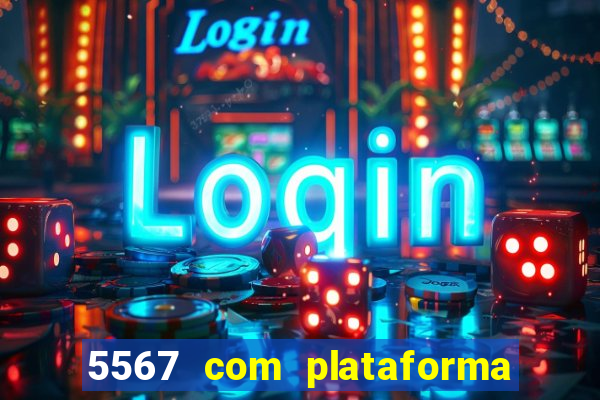 5567 com plataforma de jogos