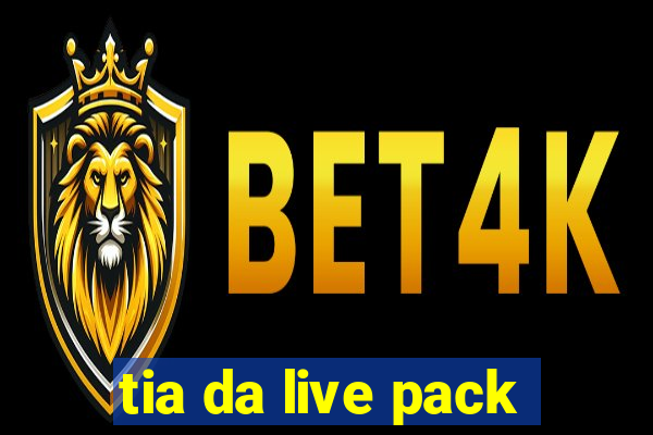 tia da live pack