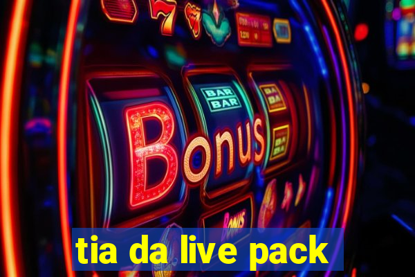 tia da live pack