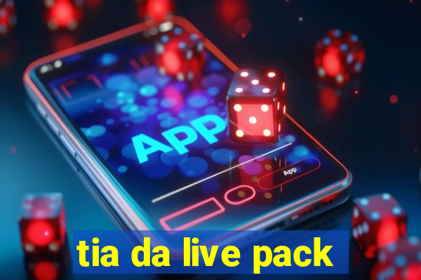 tia da live pack