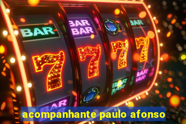 acompanhante paulo afonso