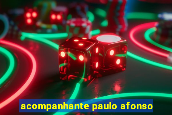 acompanhante paulo afonso