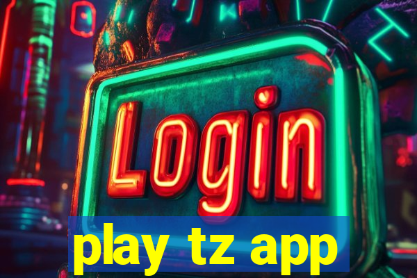 play tz app