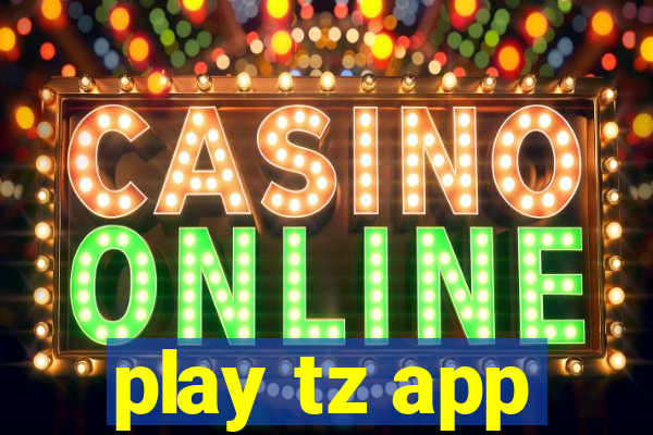 play tz app