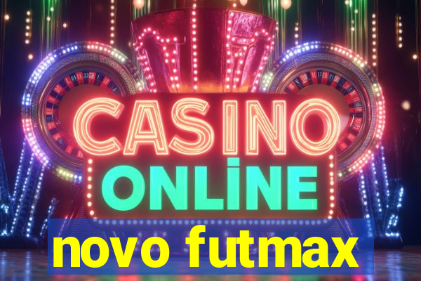 novo futmax