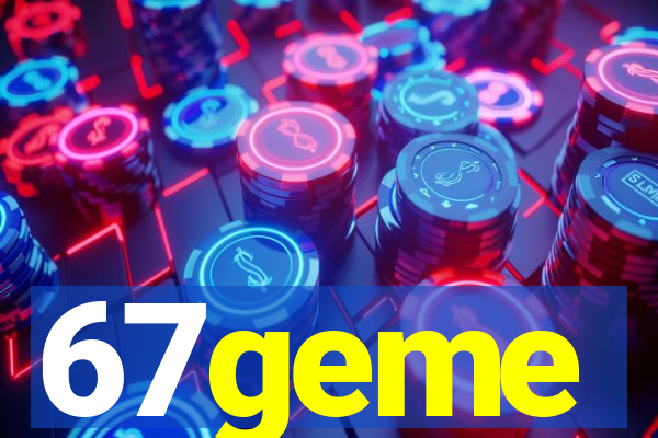 67geme