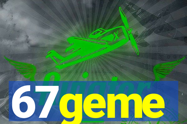67geme