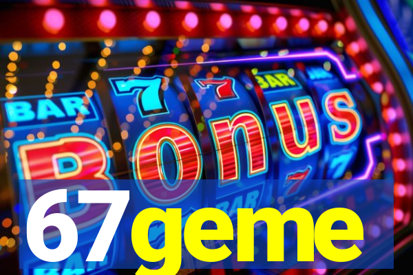 67geme