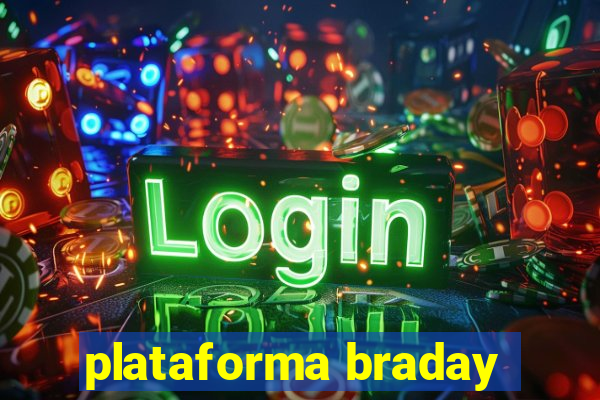 plataforma braday