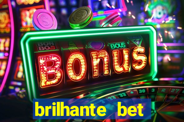 brilhante bet abertos agora