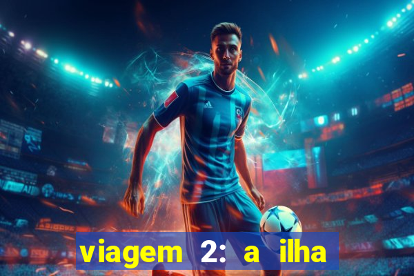 viagem 2: a ilha misteriosa filme completo dublado superflix