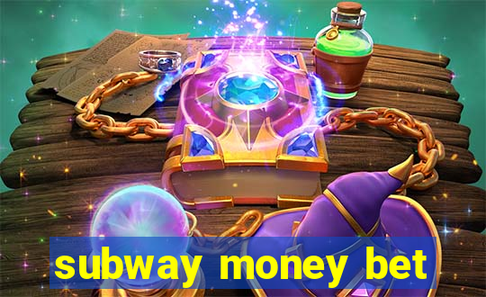 subway money bet