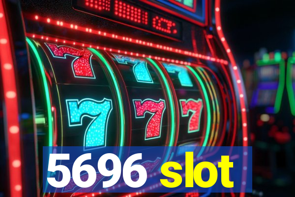 5696 slot