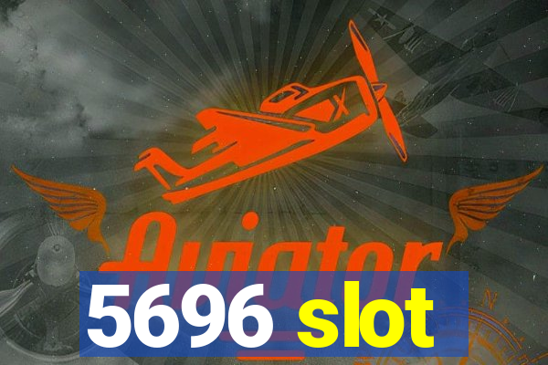 5696 slot