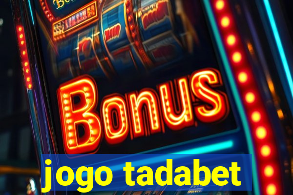 jogo tadabet