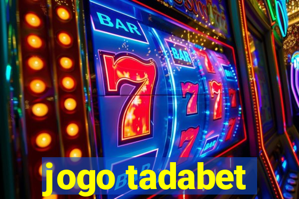 jogo tadabet